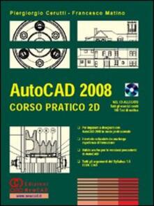 AutoCAD 2008. Corso pratico 2D. Con CD-ROM.pdf