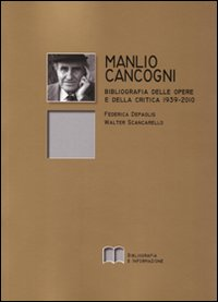 Manlio Cancogni. Bibliografia delle opere e della critica (1939-2010)