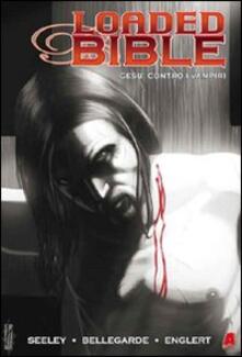 Loaded Bible. Gesù contro i vampiri. Ediz. italiana. Vol. 1.pdf