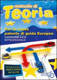 Manuale di teoria per la nuova patente di guida europea. Categoria A e B.pdf
