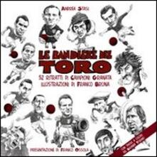 Le bandiere del toro. 52 ritratti di campioni granata.pdf