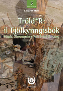 Tröld*R: il Fjölkynngisbók. Magia, stregoneria e folk nord europeo.pdf