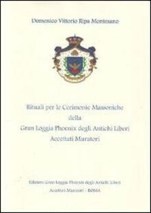 I rituali per le cerimonie massoniche della Gran Loggia Phoenix degli antichi Liberi accettati Muratori. Nel solco della tradizione.pdf