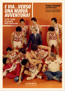 E via... verso una nuova avventura! 1978-1990: la squadra della nostra vita.pdf