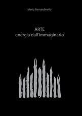 Libro Arte. Energia dall'immaginario