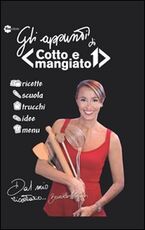 Libro Gli appunti di «Cotto e mangiato» Benedetta Parodi