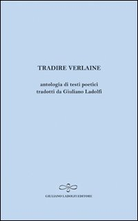 Image of Tradire Verlaine. Antologia di testi poetici