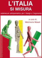 L' Italia si misura. Vademecum antropometrico per il design e l'ergonomia. Vent'anni di ricerche (1990-2010). Vol. 1