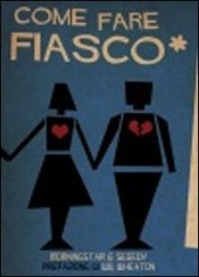 Come fare Fiasco. Tutto quello che avreste voluto sapere su Fiasco ma non avete mai osato chiedere.pdf