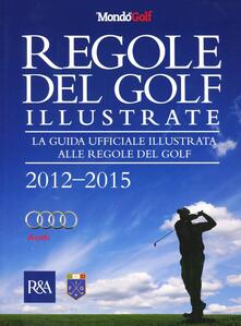Regole del golf illustrate 2012-2015. La guida ufficiale illustrata alle regole del golf.pdf