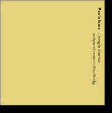 Libro Paolo Icaro. Living in Amrica. Sculptural events in Woodbridge. Ediz. multilingue