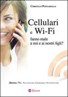 Cellulari e Wi-Fi fanno male a noi e ai nostri figli?.pdf