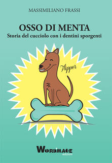 Osso di menta. Storia del cucciolo con i dentini sporgenti.pdf