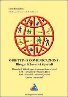 Obiettivo comunicazione. Bisogni educativi speciali. Manuale di didattica per la preparazione ai corsi TFA, PAS e prove concorsuali.pdf