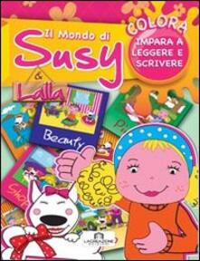 Il mondo di Susy e Lalla. Colora e impara a leggere e scrivere.pdf
