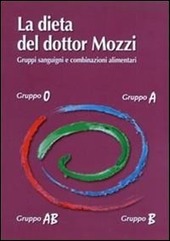 Copertina  La dieta del dottor Mozzi : [gruppi sanguigni e combinazioni alimentari]