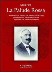 La palude rossa. La vita del prof. Temistocle Velletri (1868-1940), primo sindaco socialista di Sezze e pioniere del socialismo Lepino.pdf