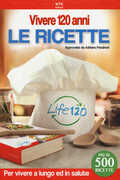 Libro Vivere 120 anni. Le ricette Adriano Panzironi