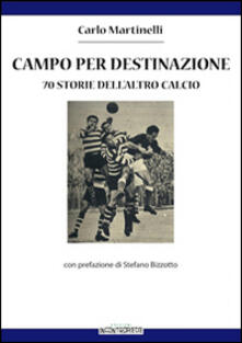 Campo per destinazione. 70 storie dellaltro calcio.pdf