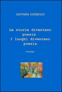 Image of Le storie diventano poesia. I luoghi diventano poesia
