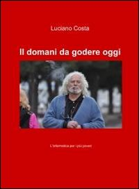 Il domani da godere oggi