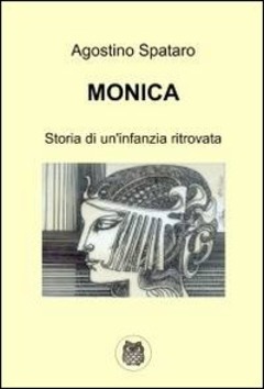 Monica - Agostino Spataro - Libro - ilmiolibro self publishing - La community di ilmiolibro.it | IBS