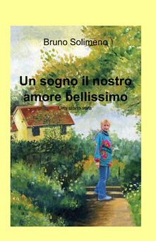 Un sogno il nostro amore bellissimo.pdf