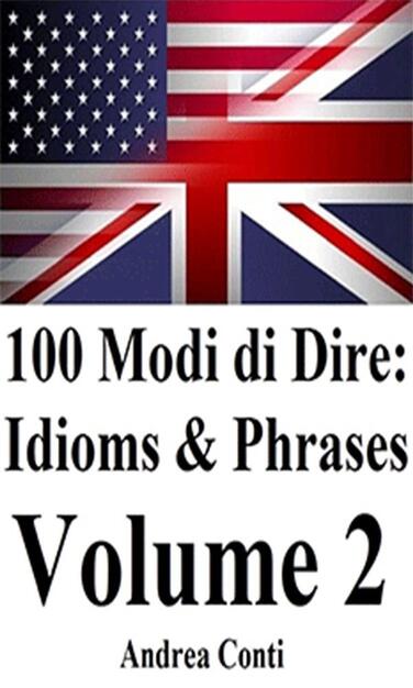 100 Modi Di Dire In Inglese Idioms Phrases Vol 2 Conti Andrea Ebook Epub Con Light Drm Ibs