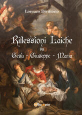 Libro Riflessioni laiche su Gesù, Giuseppe e Maria Lorenzo Divittorio