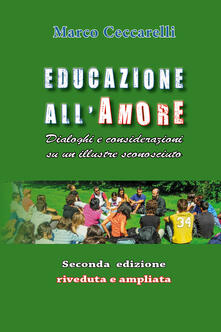 Educazione allamore. Dialoghi e considerazioni su un illustre sconosciuto.pdf
