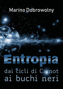 Entropia: dai cicli di Carnot ai buchi neri.pdf