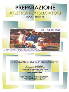 Preparazione atletica per calciatori adulti over 16. Vol. 3: Attività complementari..pdf