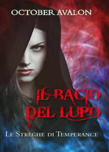 Il bacio del lupo. Le streghe di Temperance.pdf