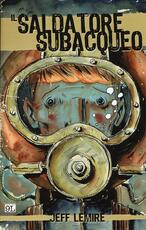 Libro Il saldatore subacqueo Jeff Lemire