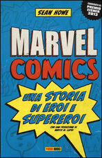Libro Marvel comics. Una storia di eroi e supereroi Sean Howe