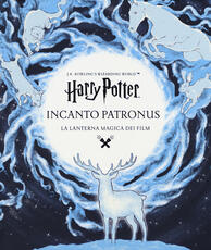 Libro Harry Potter. Incanto Patronus. La lanterna magica dei film. Ediz. a colori. Ediz. a spirale