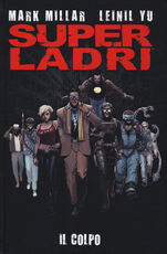 Libro Il colpo. Super ladri Mark Millar Leinil Francis Yu