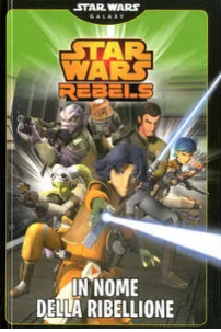 Image of In nome della ribellione. Star Wars rebels