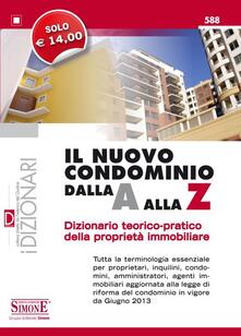 Il nuovo condominio dalla A alla Z. Dizionario teorico-pratico della proprietà immobiliare.pdf
