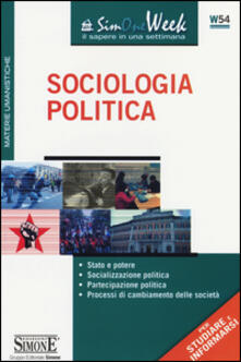 Sociologia politica. Stato e potere. Socializzazione politica. Partecipazione politica. Processi di cambiamento delle società.pdf
