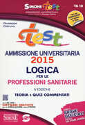 Libro Test ammissione universitaria 2015. Logica per le professioni sanitarie. Teoria e quiz commentati. Con software di simulazione Giuseppe Cotruvo