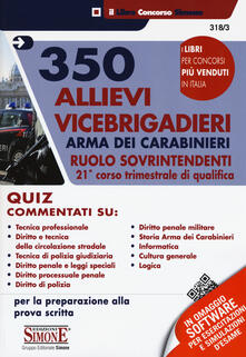 350 allievi vicebrigadieri. Arma dei carabinieri ruolo sovrintendenti. 21° corso trimestrale di qualifica. Quiz commentati... Con software online.pdf