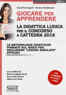 Giocare per apprendere. La didattica ludica per il concorso a cattedra 2016.pdf