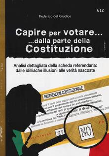 Capire per votare... dalla parte della Costituzione. Analisi dettagliata della scheda referendaria: dalle idilliache illusioni alle verità nascoste.pdf