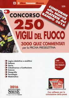 Concorso 250 Vigili del fuoco. 3000 Quiz commentati per la prova preselettiva. Con software per la simulazione della prova.pdf