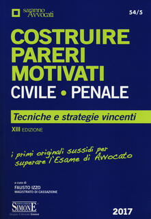 Costruire pareri motivati civile, penale. Tecniche e strategie vincenti.pdf