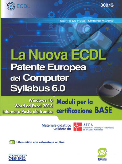 La Nuova Ecdl Patente Europea Del Computer Syllabus 6 0 Moduli Per La Certificazione Base Sabrina De Rosa Umberto Marone Libro Edizioni Giuridiche Simone Concorsi E Abilitazioni Ibs