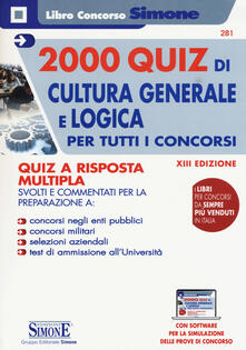 2000 quiz di cultura generale e logica per tutti concorsi. Quiz a risposta multipla. Con Espansione online.pdf