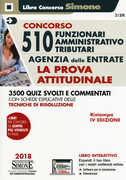 Libro Concorso 510 Funzionari Amministrativo-Tributari Agenzia delle Entrate - La prova attitudinale 3500 Quiz svolti e commentati con schede esplicative delle tecniche di risoluzione