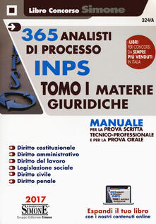 365 analisti di processo INPS. Manuale per la prova scritta tecnico-professionale e per la prova orale. Con aggiornamento online. Vol. 1: Materie giuridiche..pdf